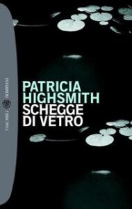 Patricia Highsmith – Schegge di vetro (2012)