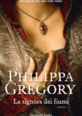 Philippa Gregory - La signora dei fiumi (2012)