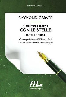 Raymond Carver – Orientarsi con le stelle. Tutte le poesie (2016)