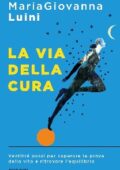 MariaGiovanna Luini - La via della cura (2020)