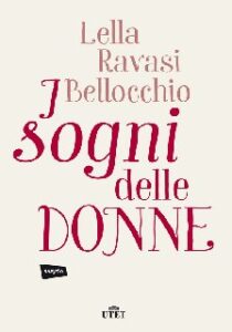 Lella Ravasi Bellocchio – I sogni delle donne (2015)
