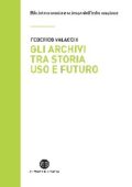 img Federico Valacchi - Gli archivi tra storia uso e futuro (2020)