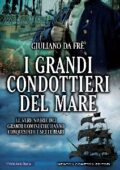 Giuliano Da Frè - I grandi condottieri del mare (2016)