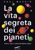 Paul Murdin - La vita segreta dei pianeti (2020)