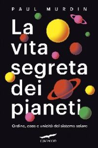 Paul Murdin – La vita segreta dei pianeti (2020)