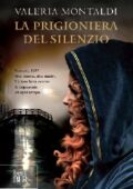 Valeria Montaldi - La prigioniera del silenzio (2013)