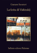 Gaetano Savatteri - La ferita di Vishinskij (2013)