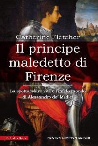 Catherine Fletcher – Il principe maledetto di Firenze (2016)