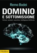 img Remo Bodei - Dominio e Sottomissione. Schiavi, Animali, Macchine, Intelligenza Artificiale (201