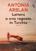 Antonia Arslan - Lettera a una ragazza in Turchia (2017)