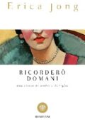 Erica Jong - Ricorderò domani (2014)