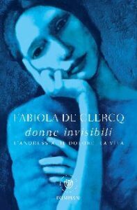 Fabiola De Clercq – Donne invisibili (2013)