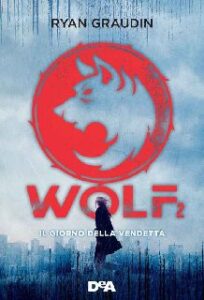 Ryan Graudin – Wolf 2. Il giorno della vendetta (2017)