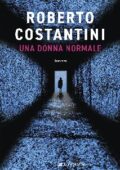 Roberto Costantini - Una donna normale (2020)