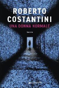 Roberto Costantini – Una donna normale (2020)