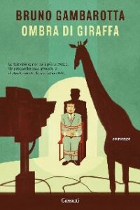 Bruno Gambarotta – Ombra di giraffa (2014)