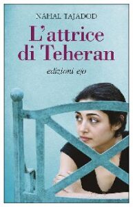 Nahal Tajadod – L’attrice di Teheran (2013)