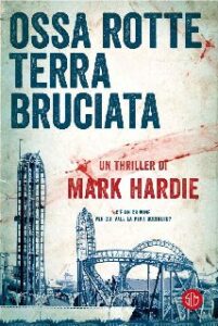Mark Hardie – Ossa rotte, terra bruciata (2017)