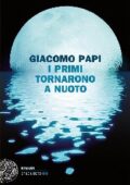Giacomo Papi - I primi tornarono a nuoto (2012)