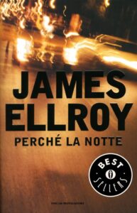 James Ellroy – Perchè la notte (2014)