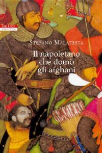 Stefano Malatesta – Il napoletano che domò gli afghani (2015)
