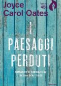 Joyce Carol Oates - I paesaggi perduti (2017)