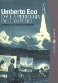 Umberto Eco - Dalla periferia dell'impero (2012)