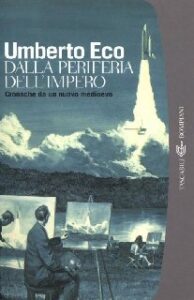 Umberto Eco – Dalla periferia dell’impero (2012)