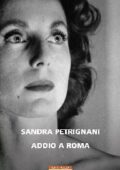 Sandra Petrignani - Addio a Roma (2015)