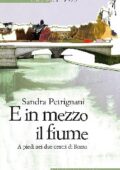 Sandra Petrignani - E in mezzo il fiume (2012)