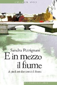 Sandra Petrignani – E in mezzo il fiume (2012)