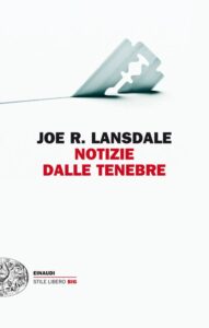 Joe R. Lansdale – Notizie dalle tenebre (2014)
