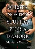 Mariana Zapata - Questa nostra stupida storia d'amore (2020)