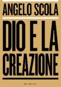 Angelo Scola - Dio e la creazione (2016)