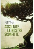 Laurent Gaudé - Ascoltate le nostre sconfitte (2017)