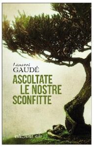 Laurent Gaudé – Ascoltate le nostre sconfitte (2017)