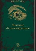 img Jedediah Berry - Manuale di investigazione (2012)