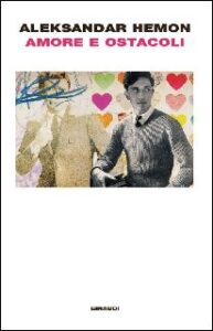 Aleksandar Hemon – Amore e ostacoli (2014)