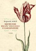 Reginald Arkell - Memorie di un vecchio giardiniere (2014)