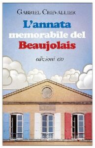 Gabriel Chevallier – L’annata memorabile del Beaujolais (2016)