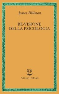 James Hillman – Re-visione della psicologia (2015)