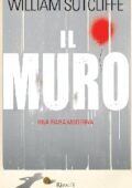 William Sutcliffe - Il muro (2013)