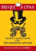 Simone Metalli, Marcello Trazzi (a cura di) - Misteri e manicaretti con Pellegrino Artusi (2020)
