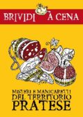 A cura di Luca Martinelli - Misteri e manicaretti del territorio pratese (2020)