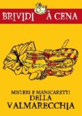 Lorena Lusetti, Simone Metalli (a cura di ) - Misteri e manicaretti della Valmarecchia (2018)