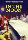 Herbert George Wells (H.G. Wells) - In the Moon (2019)