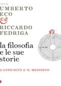 Umberto Eco, Riccardo Fedriga – La Filosofia e le Sue Storie. L’Antichità e il Medioevo (2015)