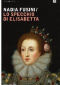 Nadia Fusini - Lo specchio di Elisabetta (2009)