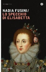 Nadia Fusini – Lo specchio di Elisabetta (2009)
