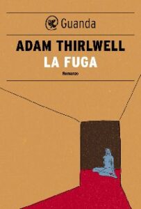 Adam Thirlwell – La fuga (2015)